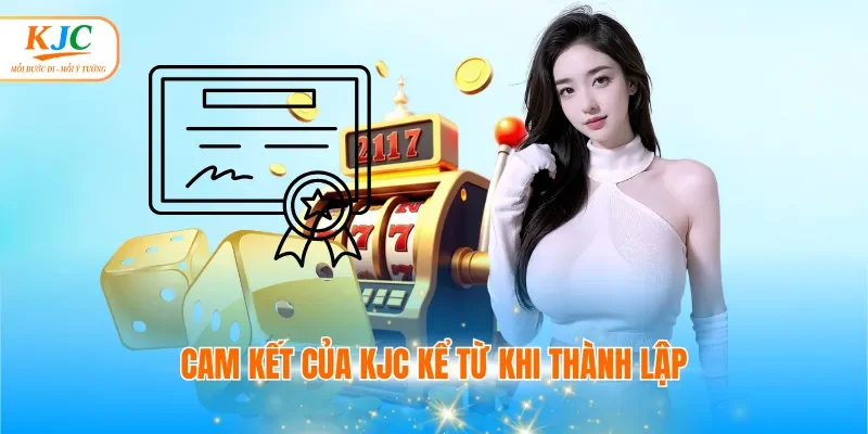 Cam kết của KJC kể từ khi thành lập