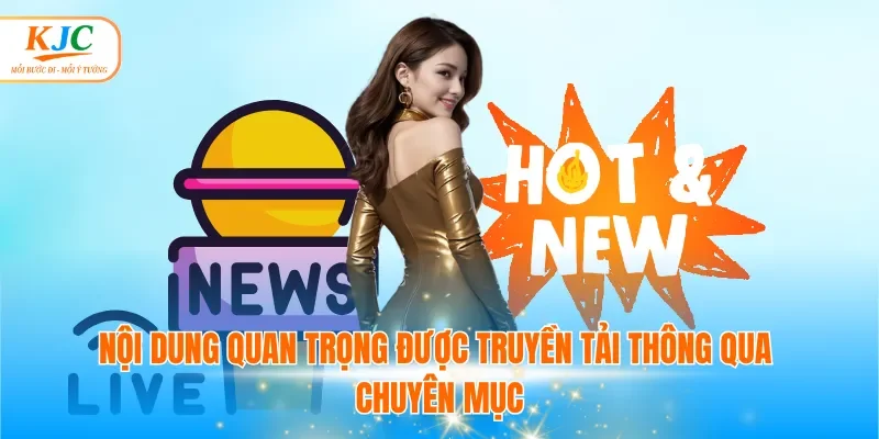 Nội dung quan trọng được truyền tải thông qua chuyên mục